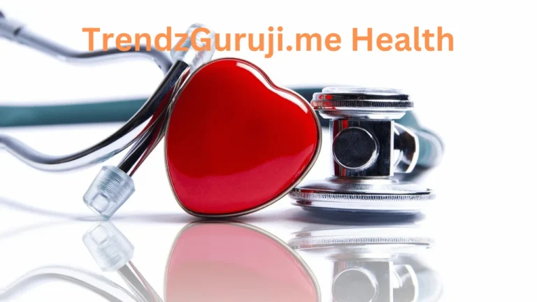 TrendzGuruji.me Health: Your Trusted Health Companion